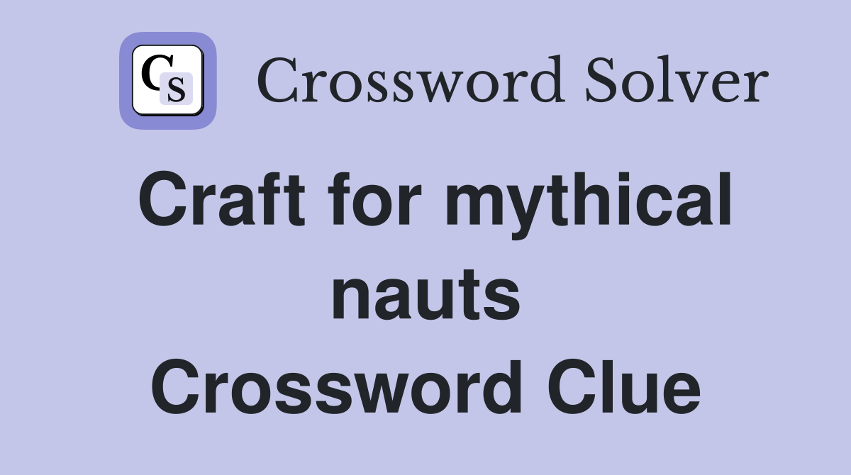 Craft for mythical nauts Crossword Clue