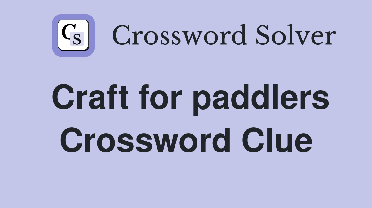 Craft for paddlers Crossword Clue