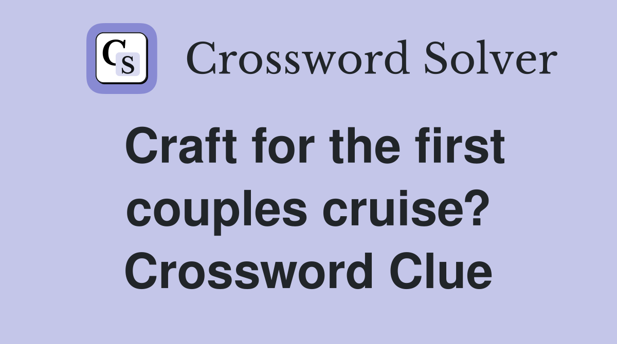 Craft for the first couples cruise? Crossword Clue