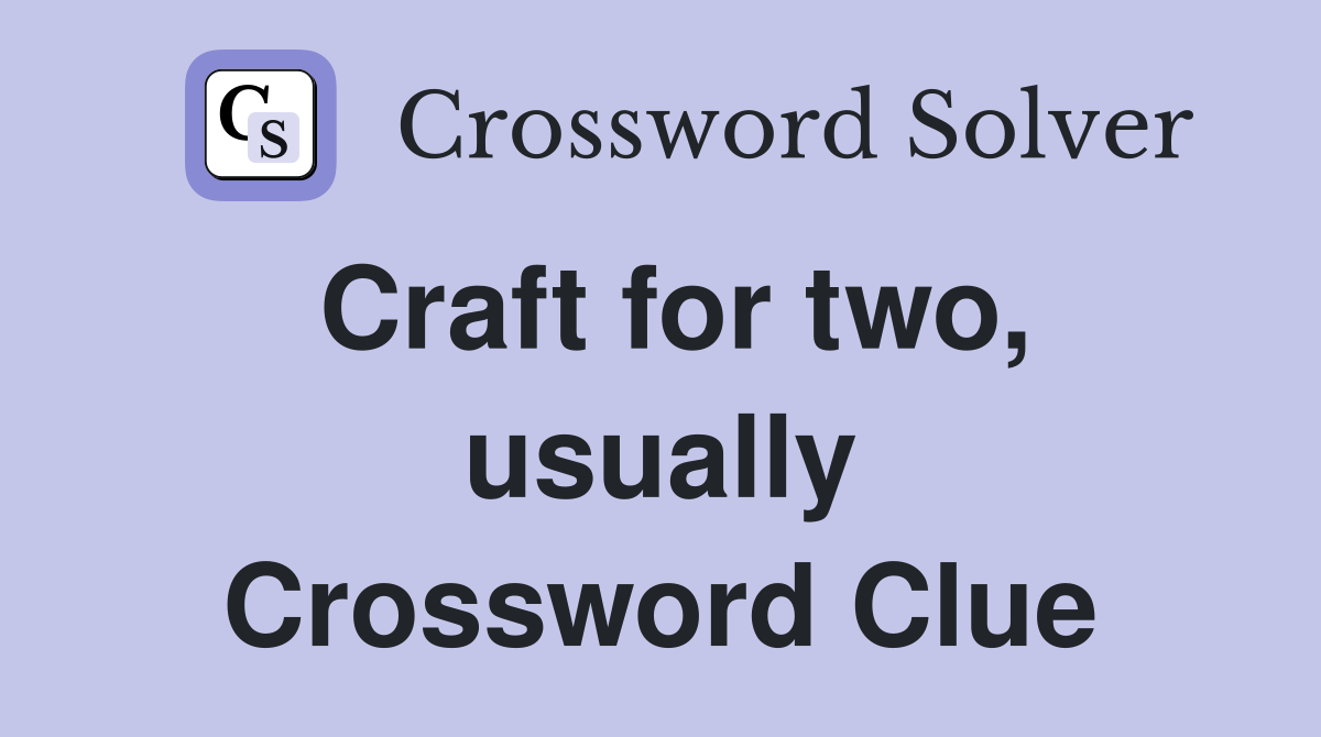 Craft for two, usually Crossword Clue