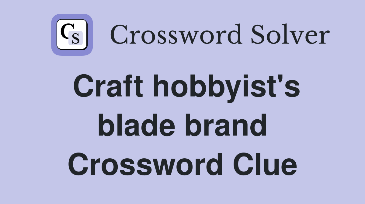 Craft hobbyist's blade brand Crossword Clue
