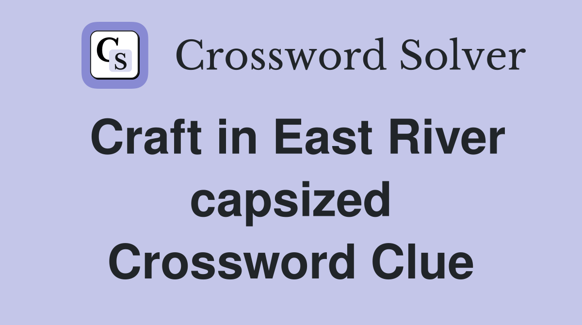 Craft in East River capsized Crossword Clue