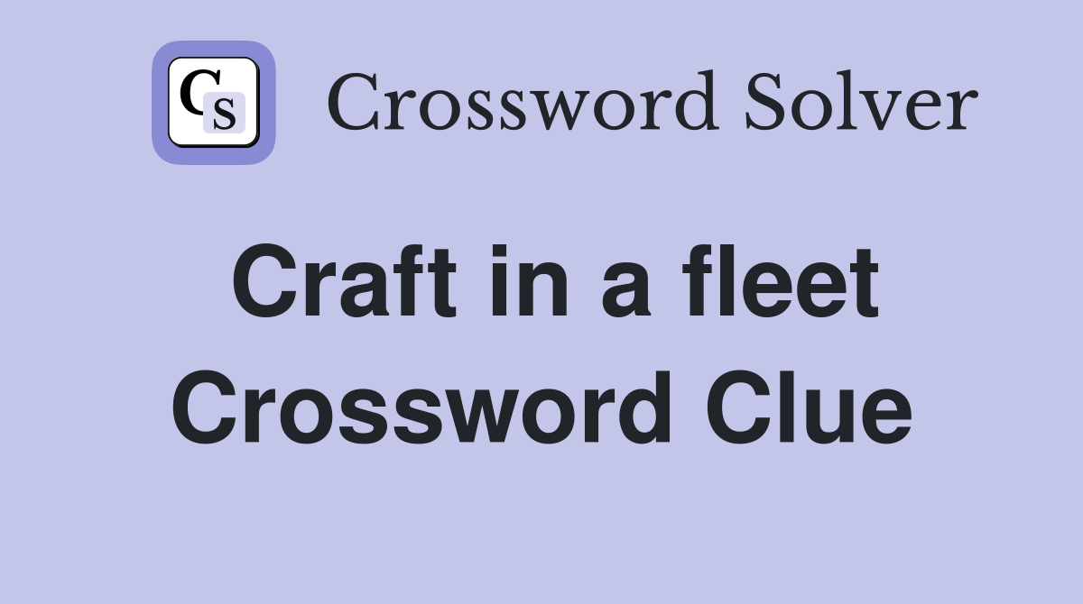 Craft in a fleet Crossword Clue