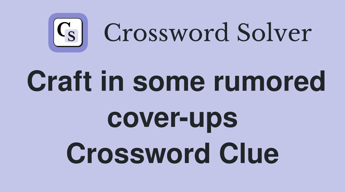 Craft in some rumored cover-ups Crossword Clue
