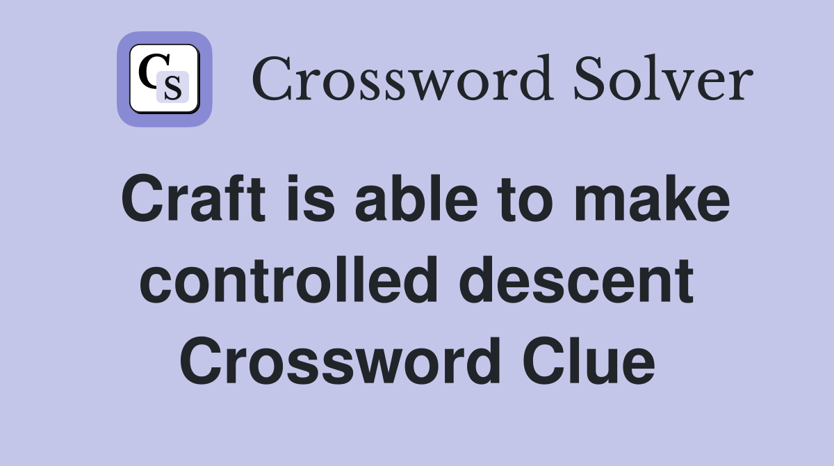 Craft is able to make controlled descent Crossword Clue