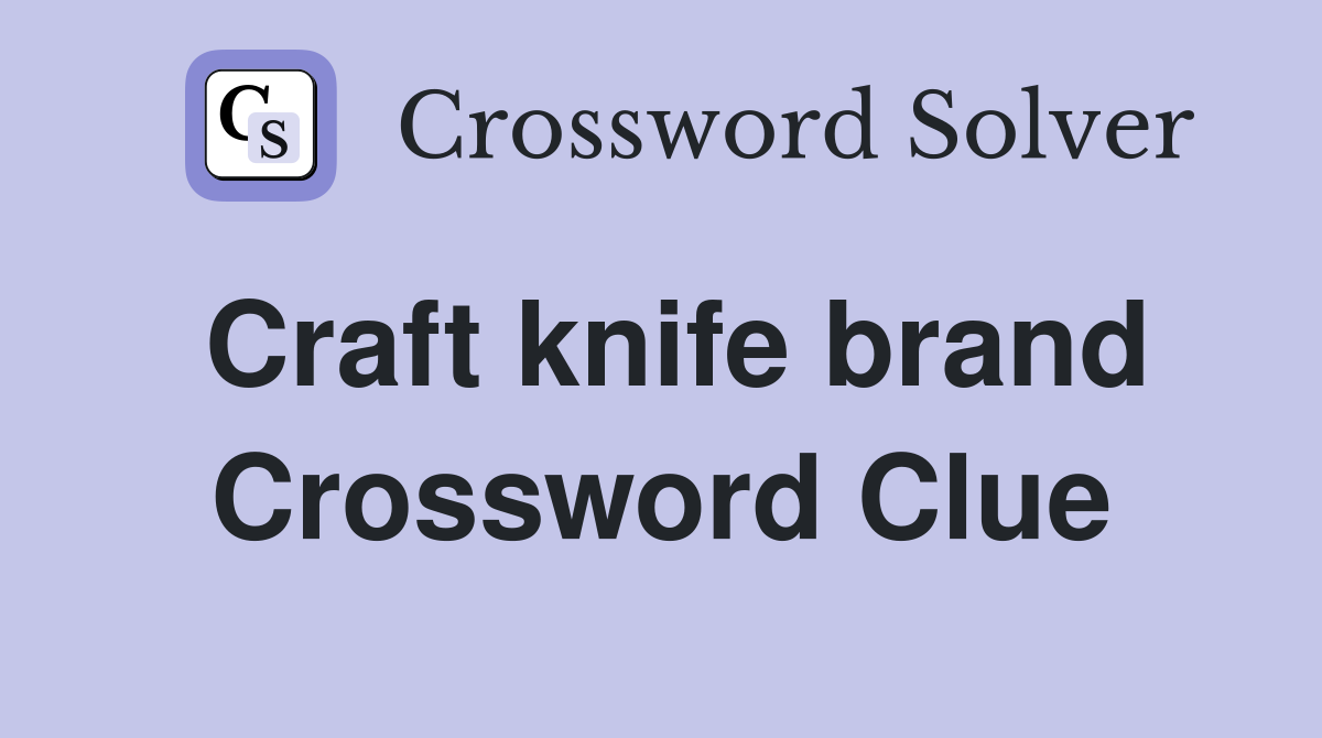 Craft knife brand Crossword Clue Answers Crossword Solver