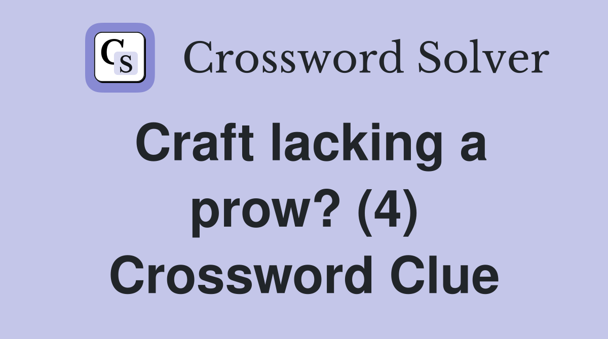 Craft lacking a prow? (4) Crossword Clue