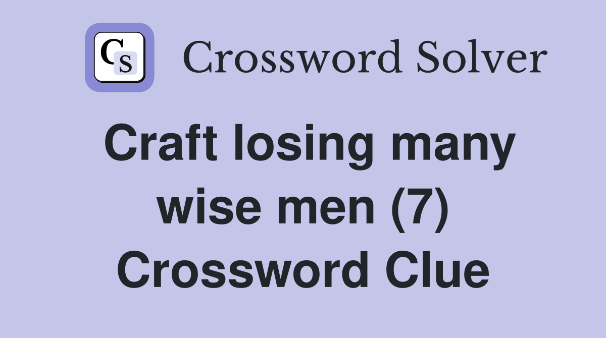 Craft losing many wise men (7) Crossword Clue