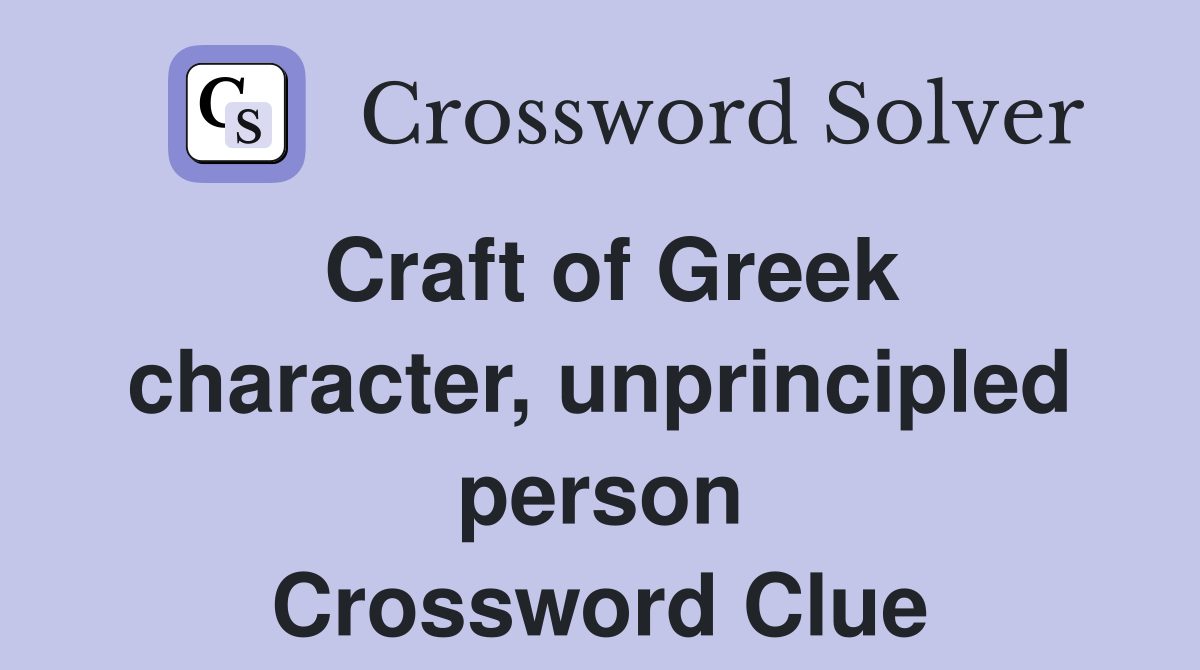 Craft of Greek character, unprincipled person Crossword Clue