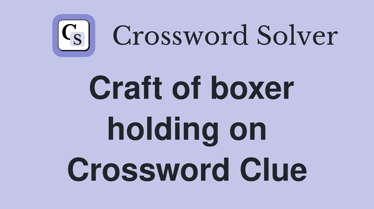Craft of boxer holding on Crossword Clue