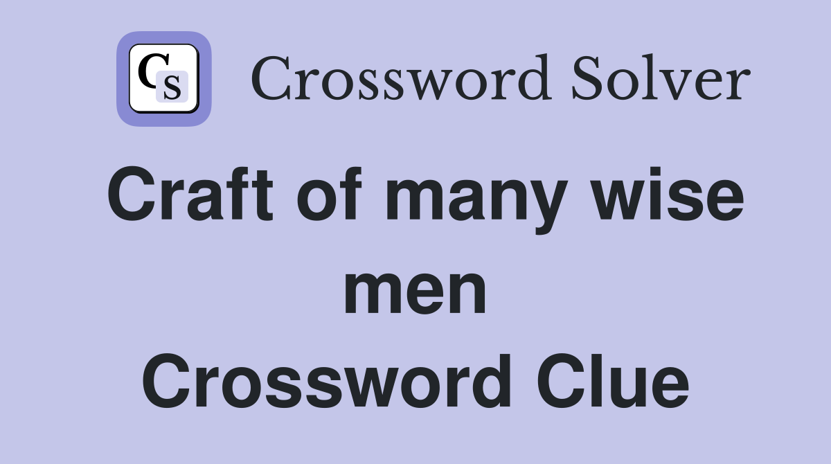 Craft of many wise men Crossword Clue