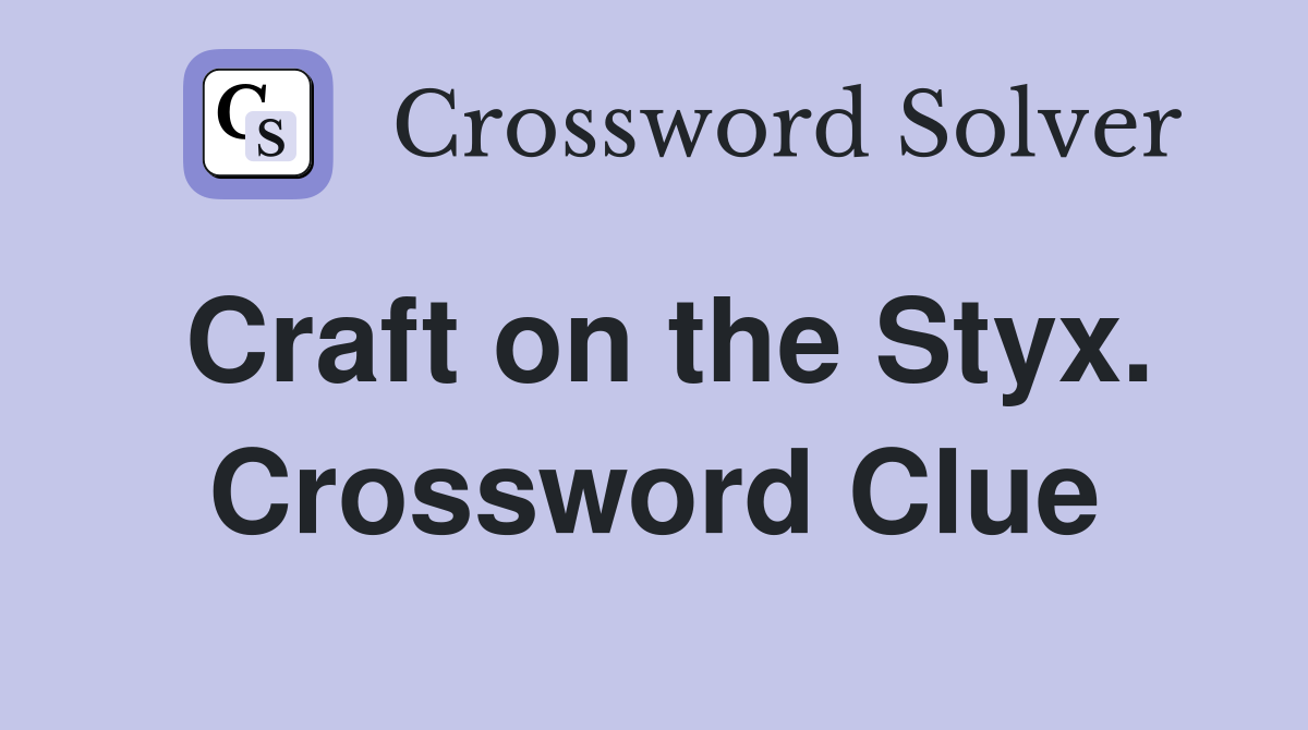 Craft on the Styx. Crossword Clue