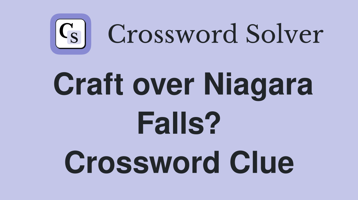 Craft over Niagara Falls? Crossword Clue