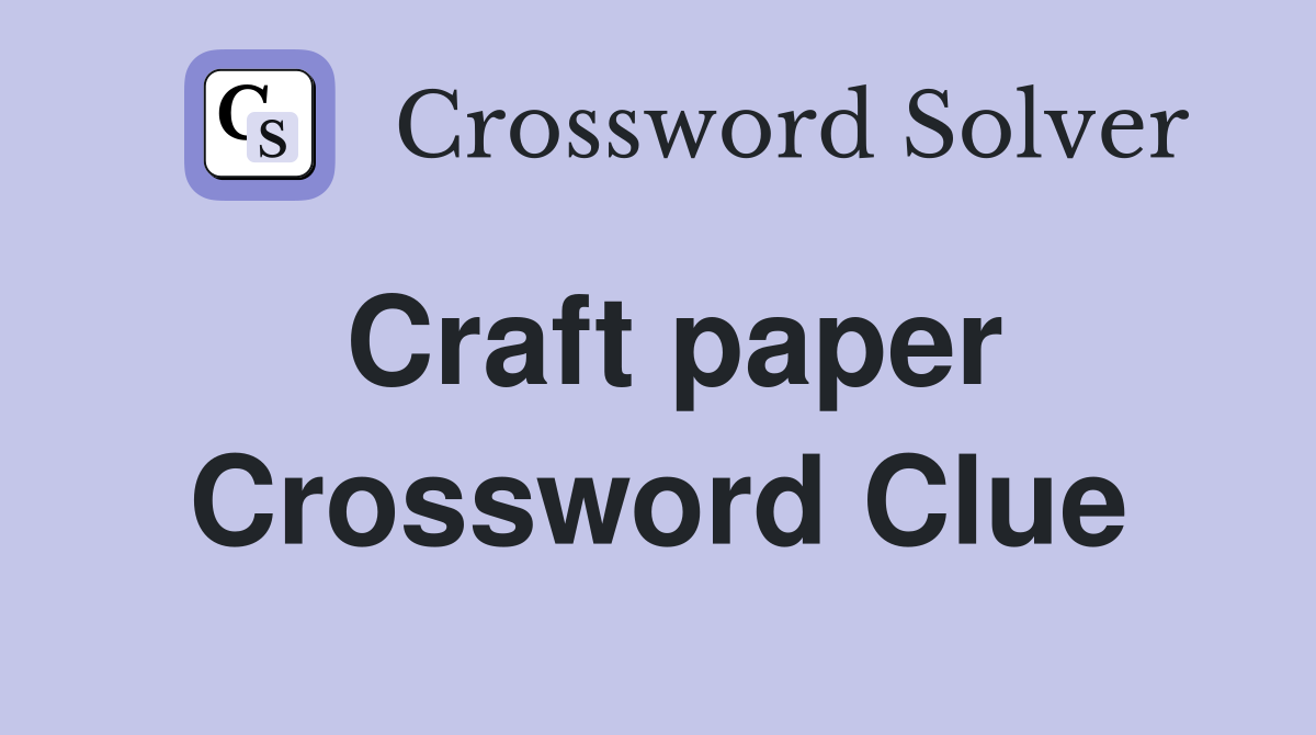 Craft paper Crossword Clue