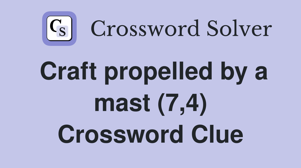 Craft propelled by a mast (7,4) Crossword Clue