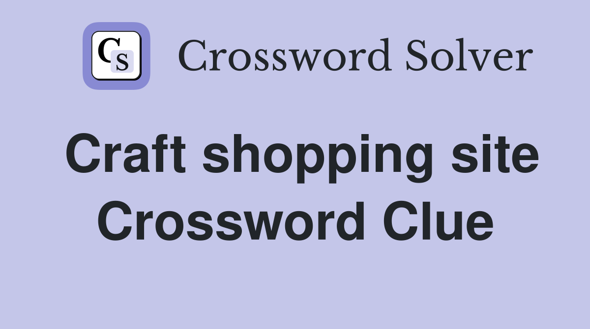 Craft shopping site Crossword Clue