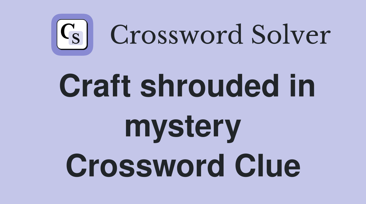 Craft shrouded in mystery Crossword Clue
