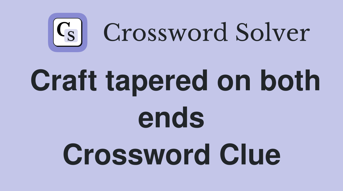 Craft tapered on both ends Crossword Clue
