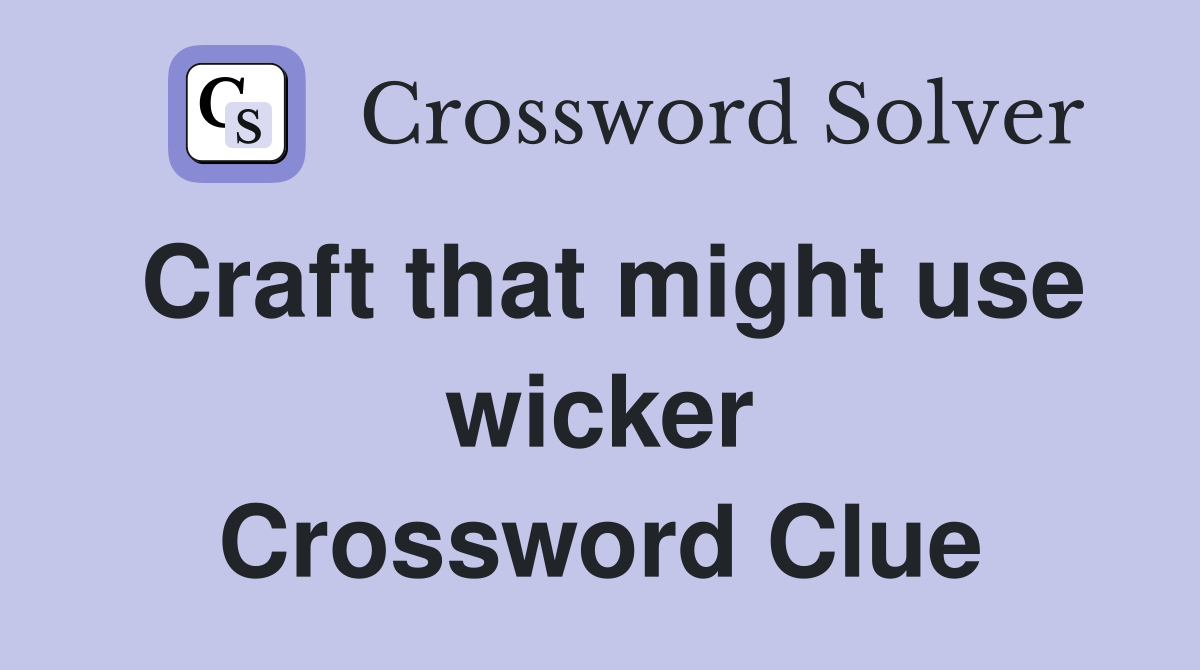 Craft that might use wicker Crossword Clue