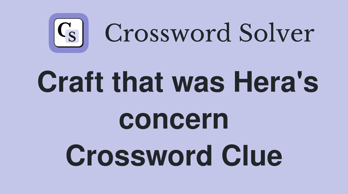 Craft that was Hera's concern Crossword Clue