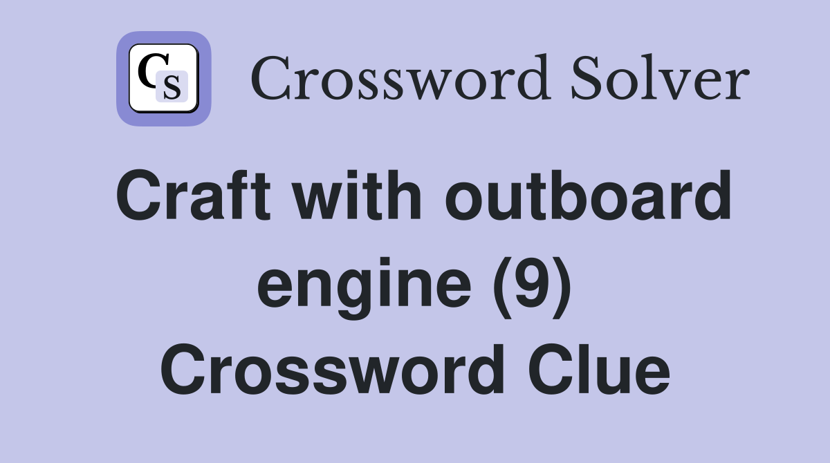 Craft with outboard engine (9) Crossword Clue