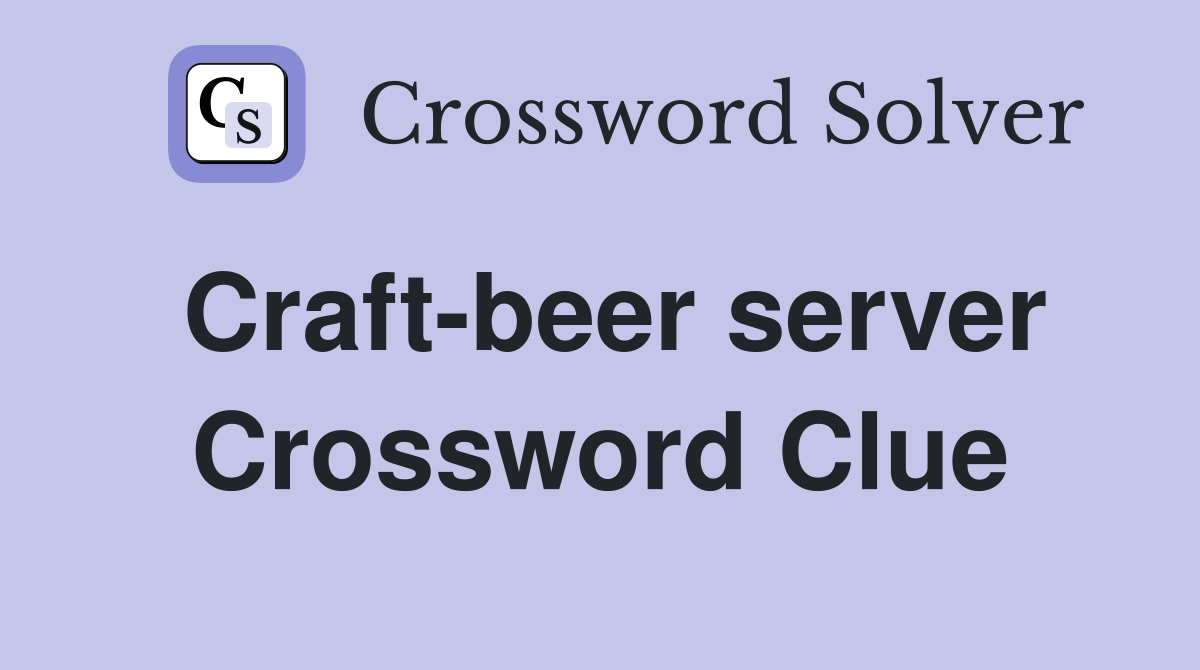 Craft-beer server Crossword Clue