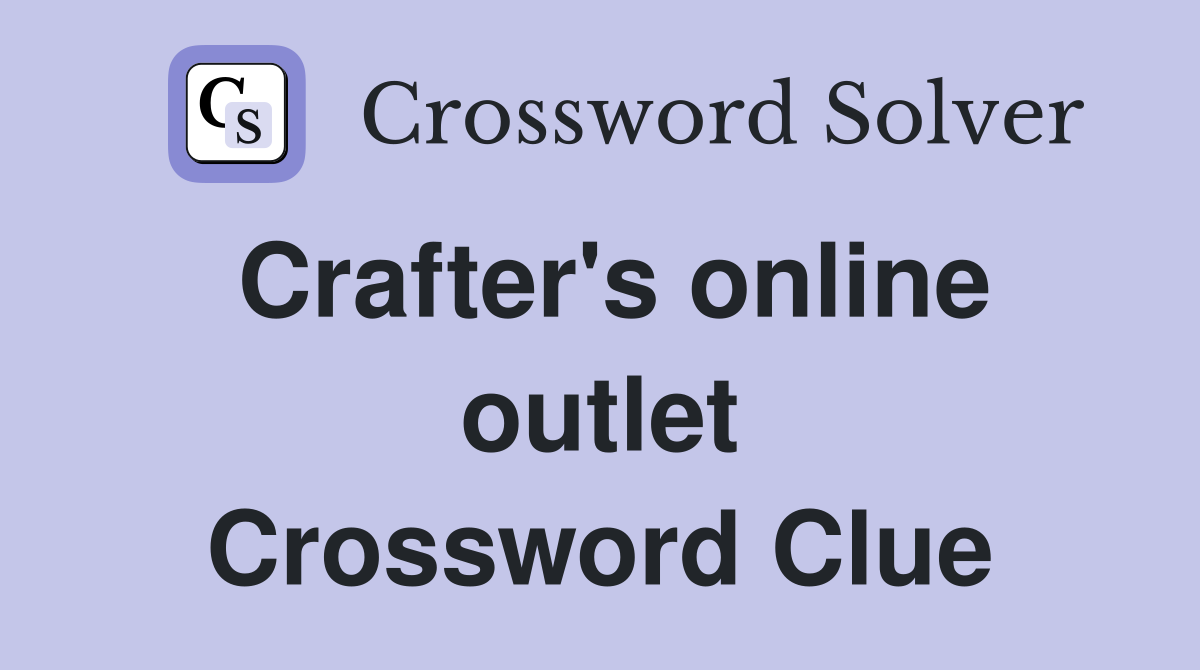 Crafter's online outlet Crossword Clue
