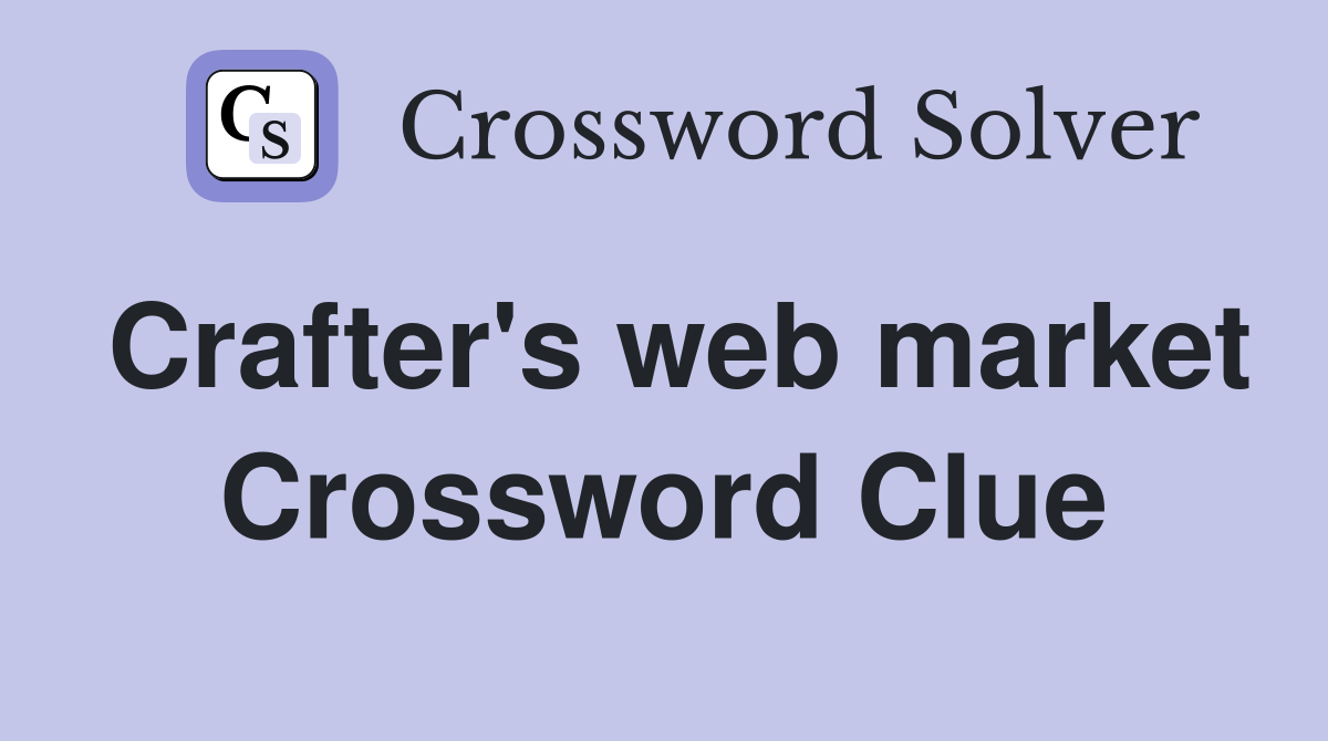 Crafter's web market Crossword Clue