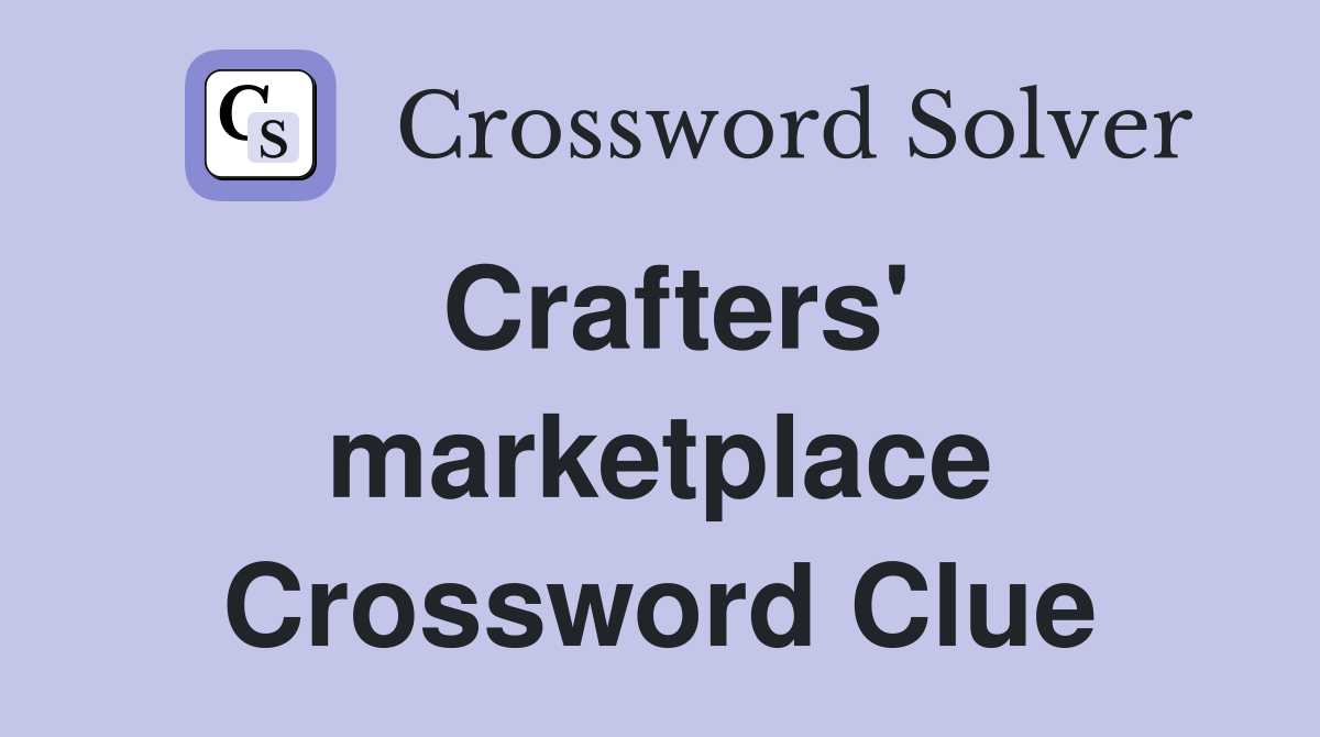 Crafters' marketplace Crossword Clue