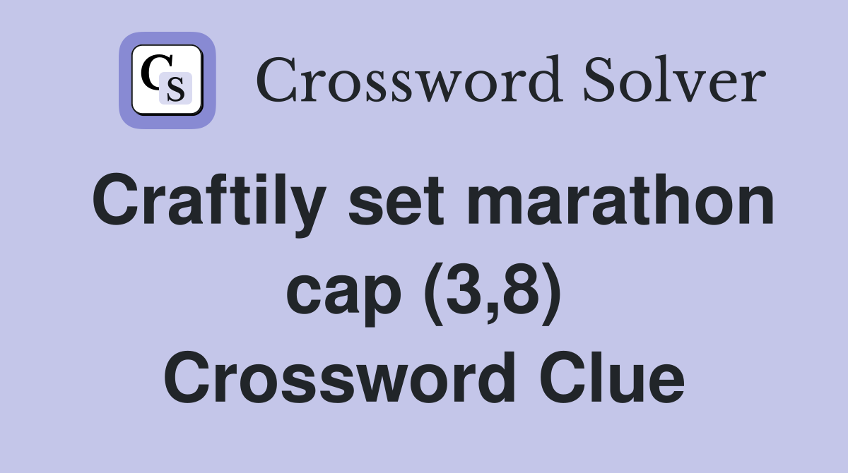 Craftily set marathon cap (3,8) Crossword Clue