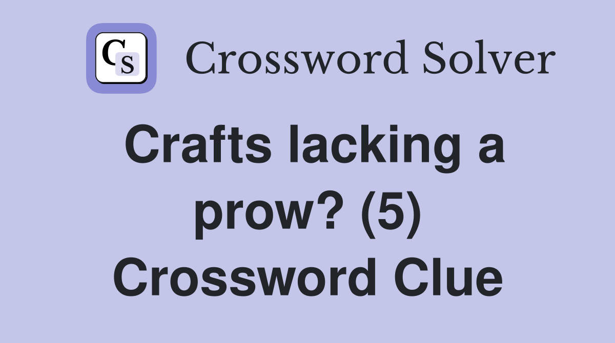 Crafts lacking a prow? (5) Crossword Clue