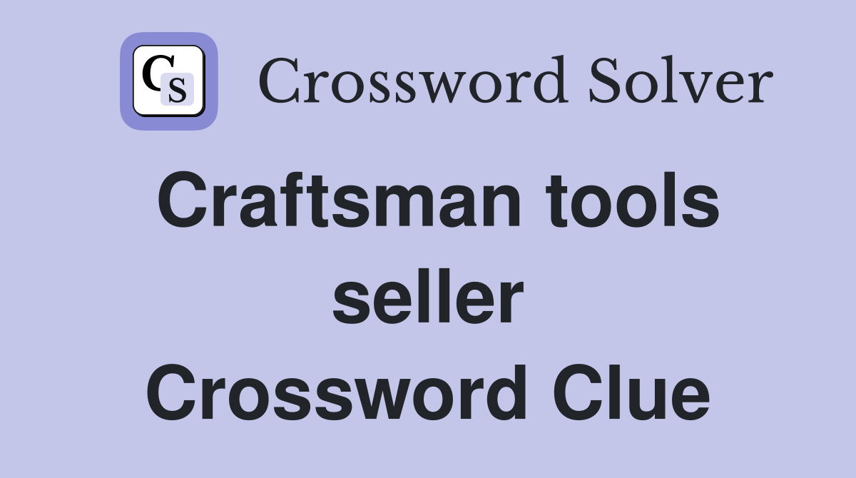 Craftsman tools seller Crossword Clue