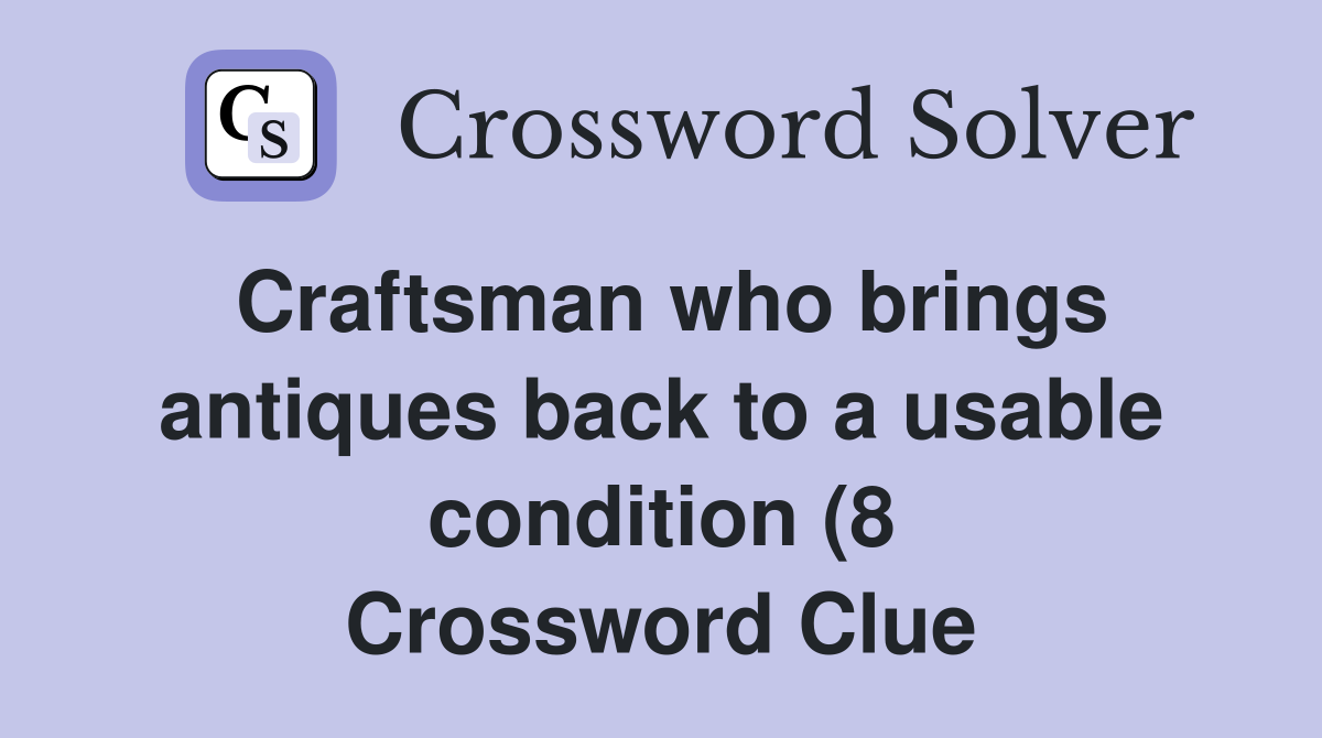 Craftsman who brings antiques back to a usable condition (8 Craftsman who brings antiques back to a usable condition (8