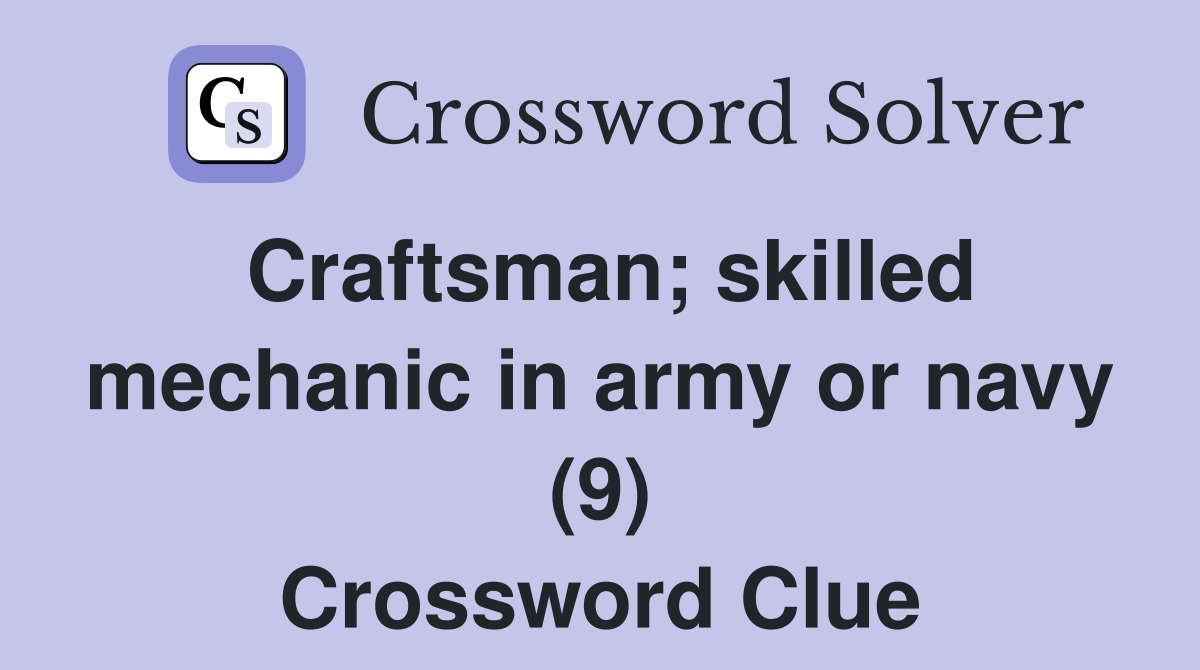 Craftsman; skilled mechanic in army or navy (9) Crossword Clue