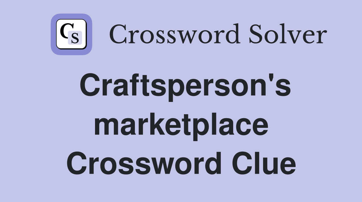 Craftsperson's marketplace Crossword Clue