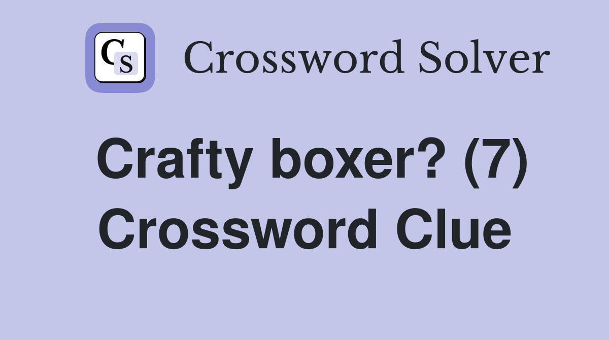 Crafty boxer? (7) Crossword Clue