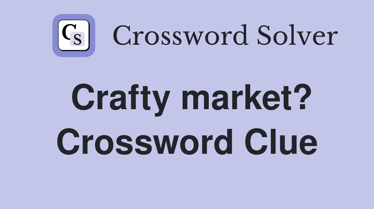 Crafty market? Crossword Clue