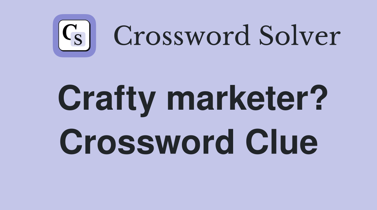 Crafty marketer? Crossword Clue