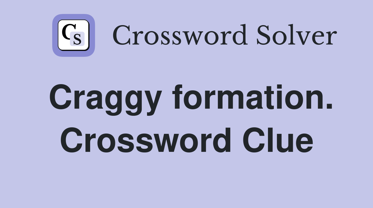 Craggy formation. Crossword Clue