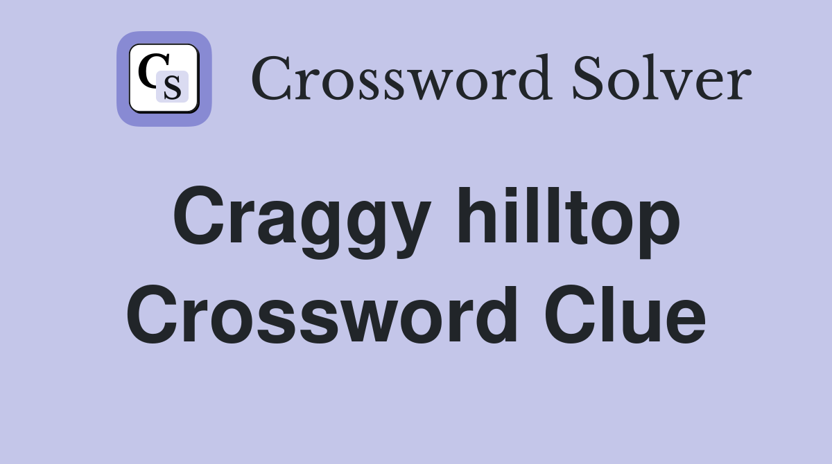Craggy hilltop Crossword Clue