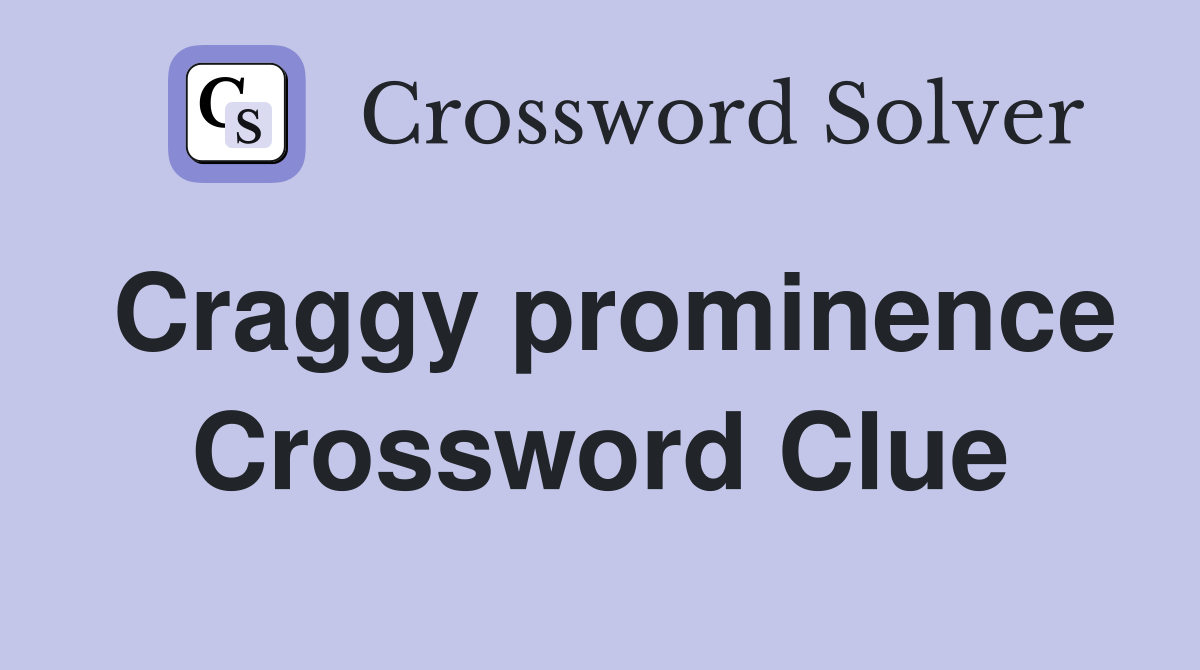 Craggy prominence Crossword Clue