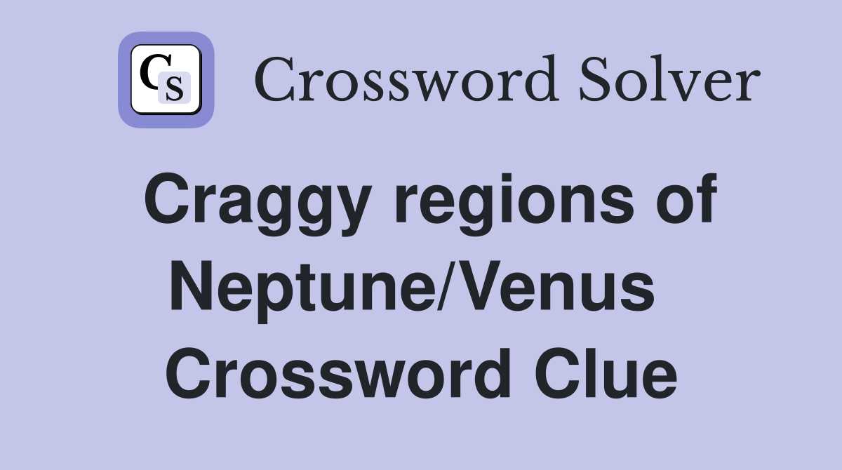 Craggy regions of Neptune/Venus  Crossword Clue