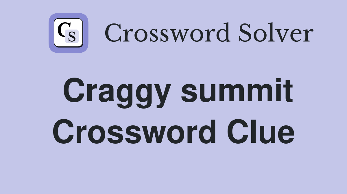Craggy summit Crossword Clue