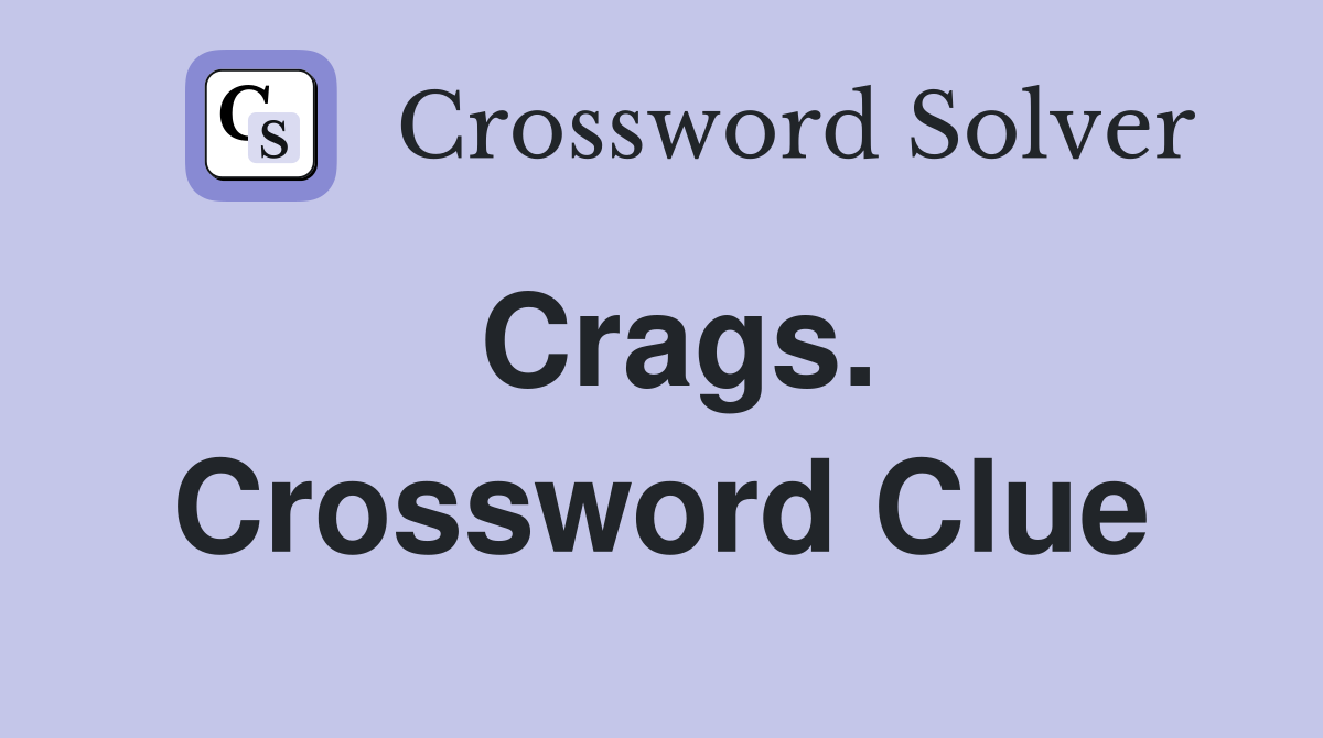 Crags. Crossword Clue