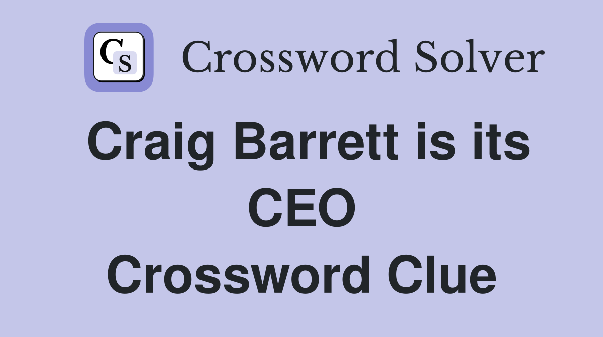 Craig Barrett is its CEO Crossword Clue
