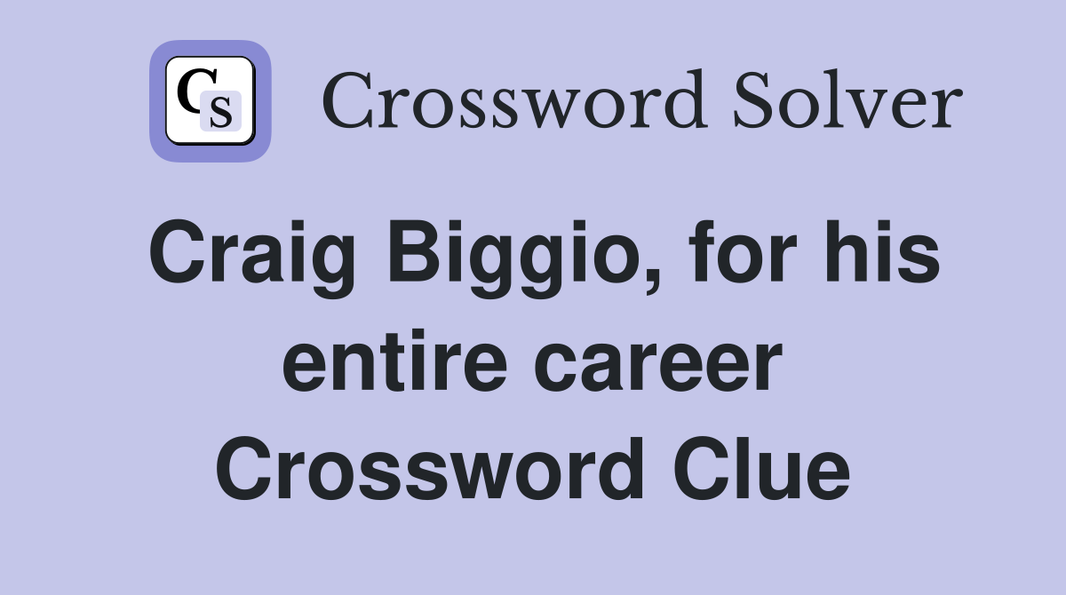 Craig Biggio, for his entire career Crossword Clue