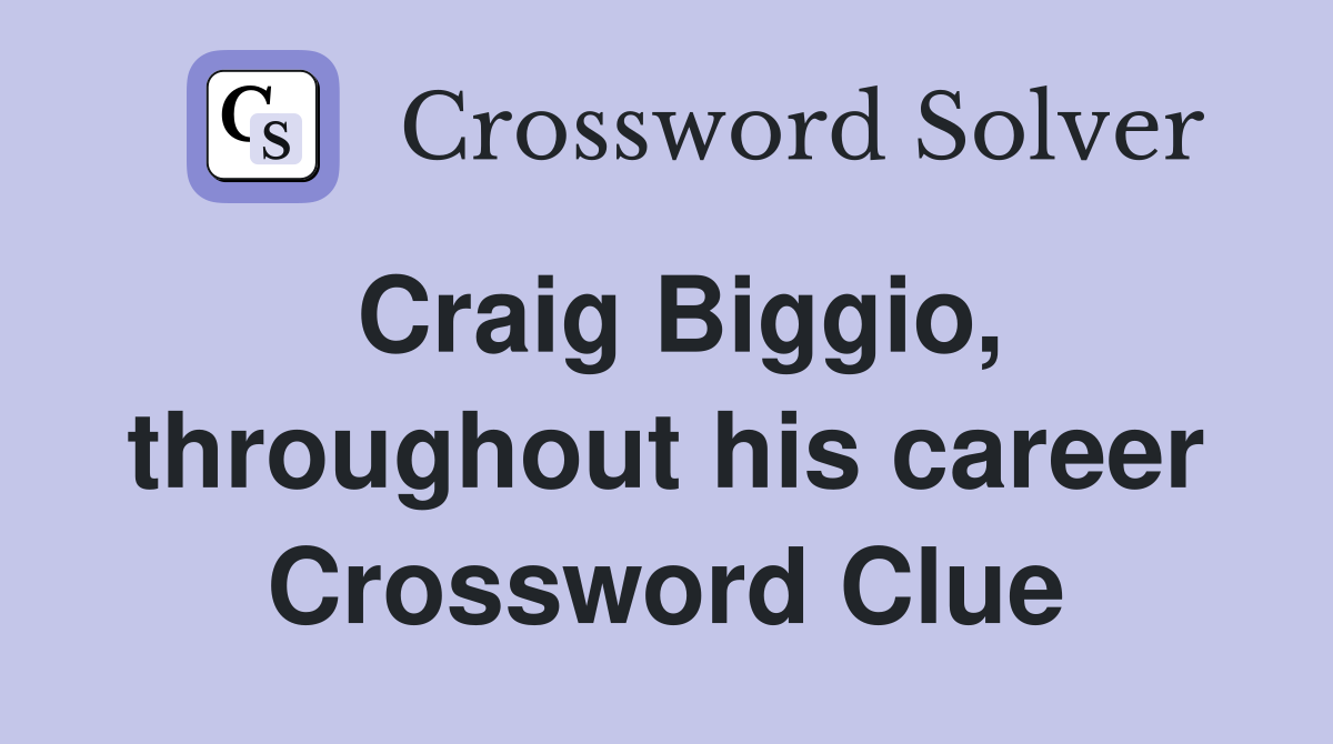Craig Biggio, throughout his career Crossword Clue