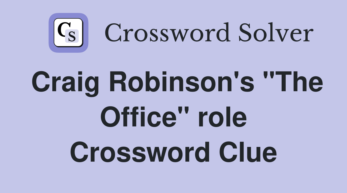 Craig Robinson's "The Office" role Crossword Clue