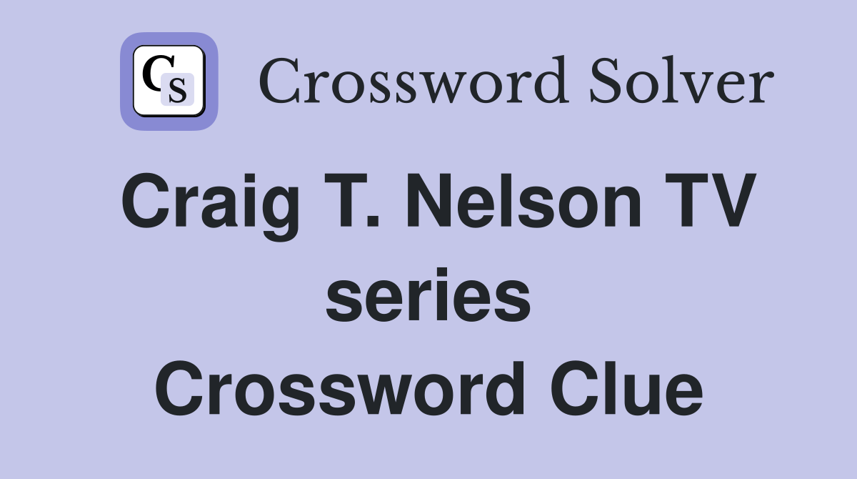 Craig T. Nelson TV series Crossword Clue
