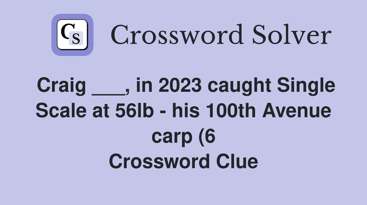 Craig in 2023 caught Single Scale at 56lb his 100th Avenue carp Craig in 2023 caught Single Scale at 56lb his 100th Avenue carp